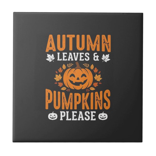 Autumn Leaves Pumpkins Please Halloween Pumpkin De Ceramic Tile (Front)