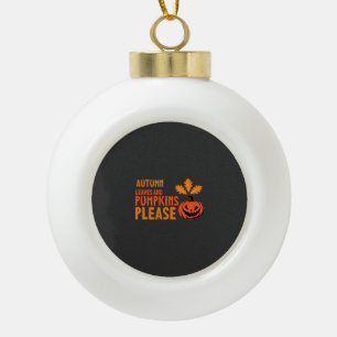 Autumn Leaves Pumpkins Please Halloween Pumpkin Or Ceramic Ball Christmas Ornament
