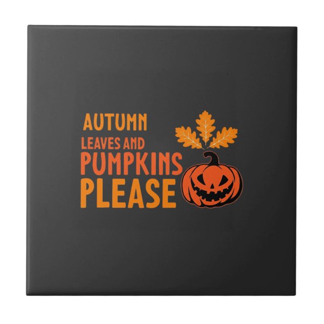 Autumn Leaves Pumpkins Please Halloween Pumpkin Or Ceramic Tile (Front)