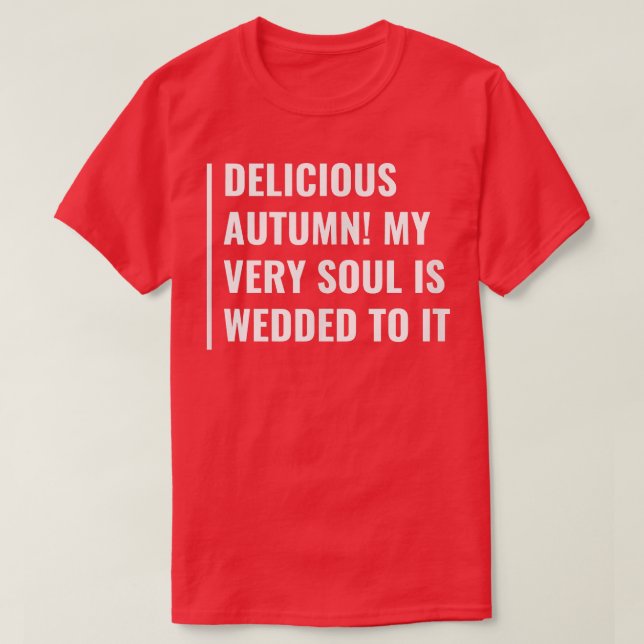Autumn! My Soul Is Wedded To It T-Shirt (Design Front)