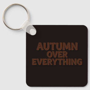 Autumn Over Everything Key Ring