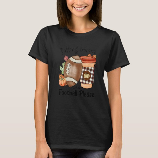 Autumn Saying Falling Leaves And Football Please F T-Shirt (Front)