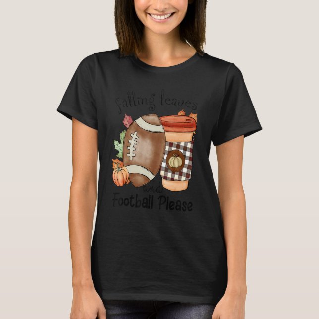 Autumn Saying Falling Leaves And Football Please F T-Shirt (Front)
