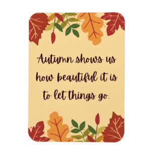 Autumn Shows Us How Beautiful Quote Magnet