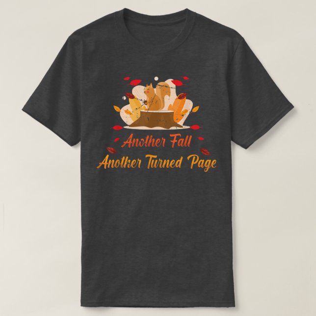 AutumnAnother Fall, Another Turned PageSquirrel  T-Shirt (Design Front)