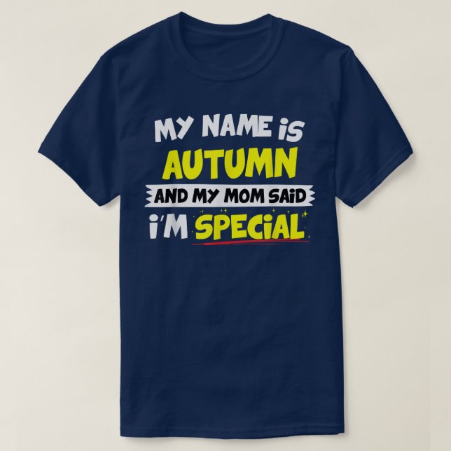 AutumnMy Mom Said Im Special  T-Shirt (Design Front)