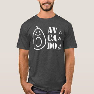 AV CAn Do i avocado I can do it t 1 T-Shirt