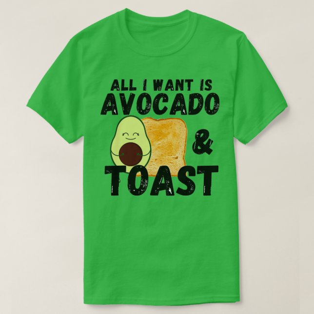 Avacado Toast Cute Avocado Bread All I Want Is Avo T-Shirt (Design Front)