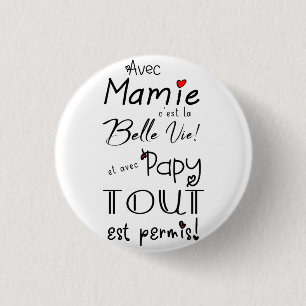 Avec Mamie c'est la belle vie et avec papy ... 3 Cm Round Badge