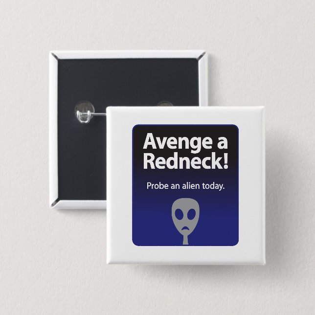 Avenge a Redneck – Probe an alien today 15 Cm Square Badge (Front & Back)