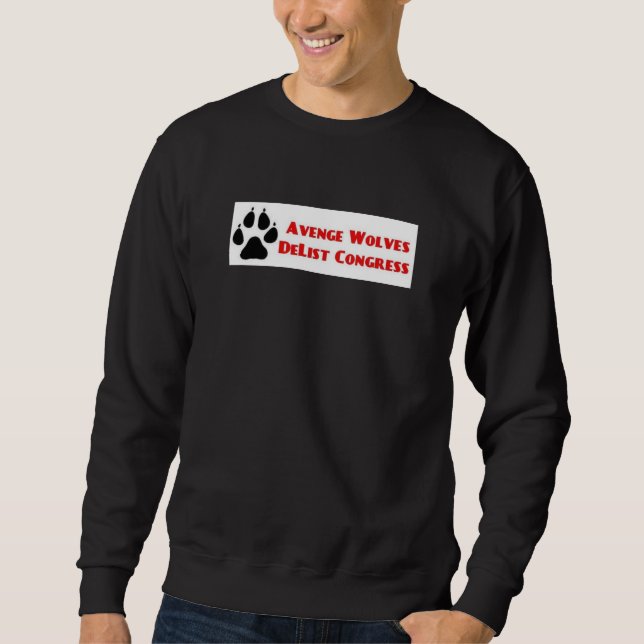 Avenge Wolves Delist Congress Vote Them Out Sweatshirt (Front)