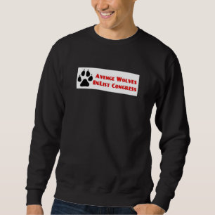 Avenge Wolves Delist Congress Vote Them Out Sweatshirt