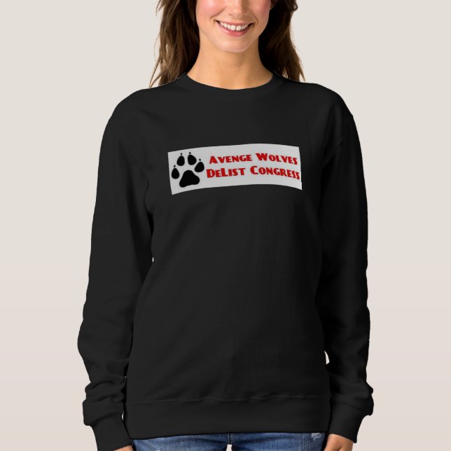 Avenge Wolves Delist Congress Vote Them Out Sweatshirt (Front)
