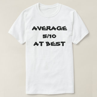 AVERAGE AT BEST T-Shirt