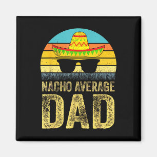 Average Dad Mexican Daddy Cinco De Mayo Fathers Da Magnet
