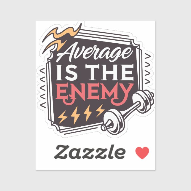 Average Is The Enemy Sticker | Motivational Quote  (Sheet)