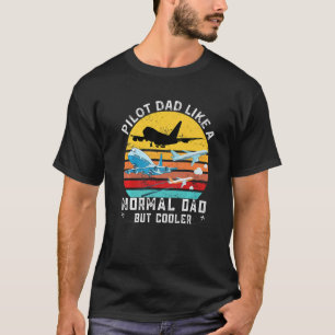 Aviation Quote Pilot Dad Like A Normal Dad But Coo T-Shirt