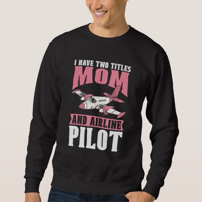 Aviator Mother Aviation Flying  Airplane Aircraft  Sweatshirt (Front)