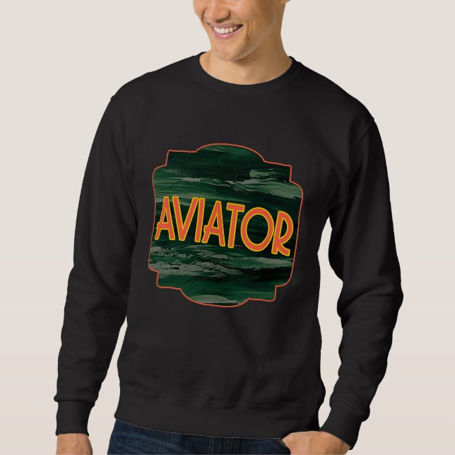 Aviator Profession career worker working quotes  2 Sweatshirt (Front)