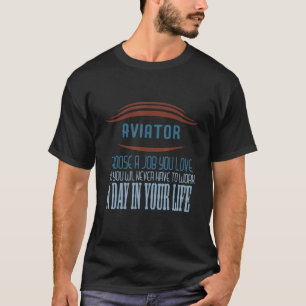 Aviator Profession career worker working quotes T-Shirt