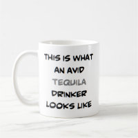 avid tequila drinker