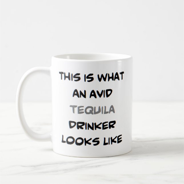 avid tequila drinker coffee mug (Left)