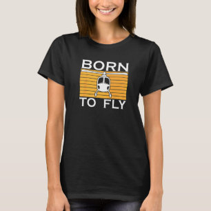 Avitation Aviator Military Helicopter Pilot  Born  T-Shirt