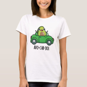 Avo-car-do Funny Avocado Puns  T-Shirt