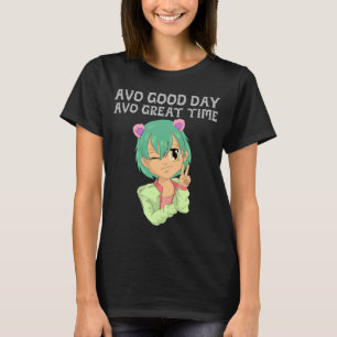 Avo Good Day Avo Great Time Funny Avocado T-Shirt