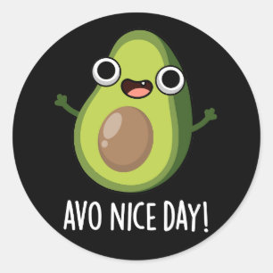 Avo Nice Day Funny Avocado Pun Dark BG Classic Round Sticker