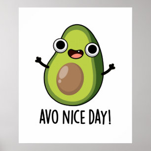 Avo Nice Day Funny Avocado Pun  Poster