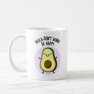 Avoca-don't Worry Be Happy Funny Avocado Pun  Coffee Mug
