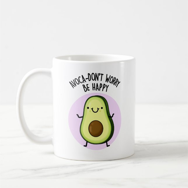 Avoca-don't Worry Be Happy Funny Avocado Pun  Coffee Mug (Left)