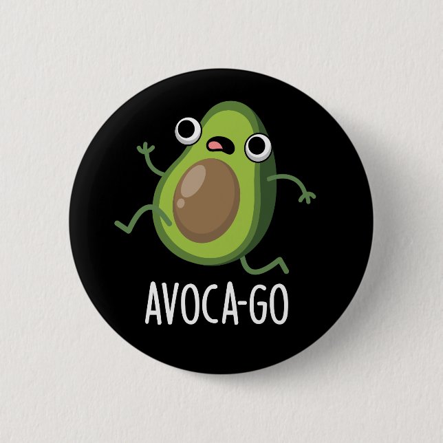 Avoca-go Funny Avocado Pun Dark BG 6 Cm Round Badge (Front)