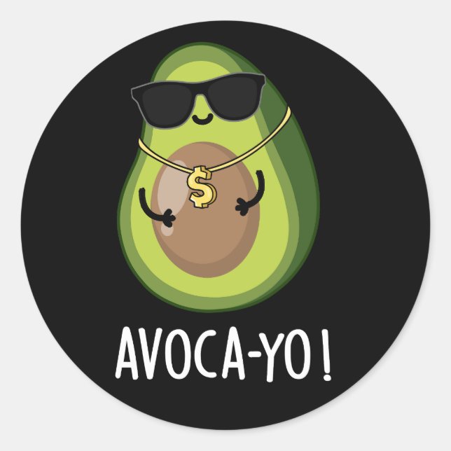 Avoca-yo Funny Cool Avocado Pun Dark BG Classic Round Sticker (Front)