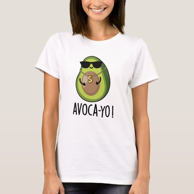 Avoca-yo Funny Cool Avocado Pun  T-Shirt (Front)
