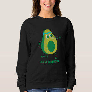 Avocado  Avo Cardio  Saying Workout Avo Cardio Sweatshirt
