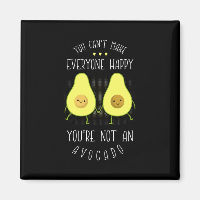 Avocado Can Make Everyone Happy Magnet (Front)