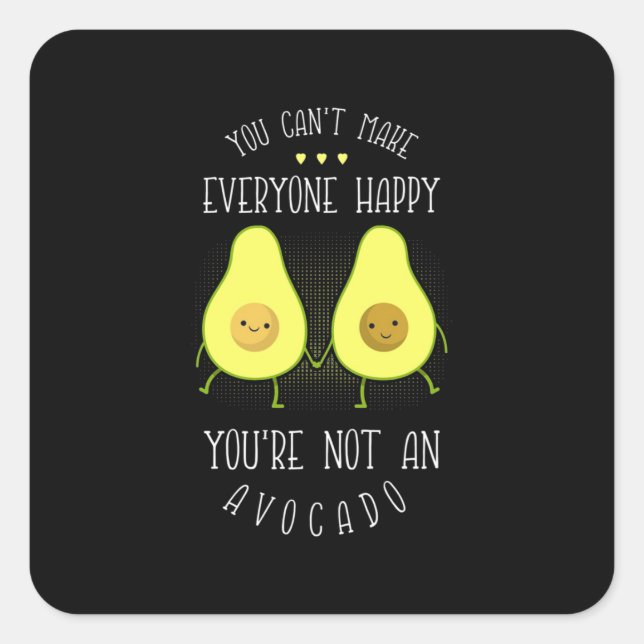 Avocado Can Make Everyone Happy Square Sticker (Front)