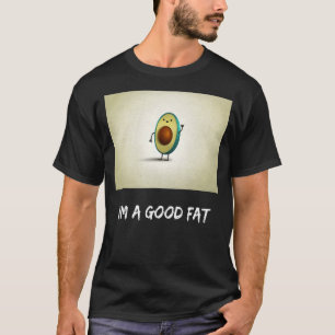 Avocado design the good fat T-Shirt