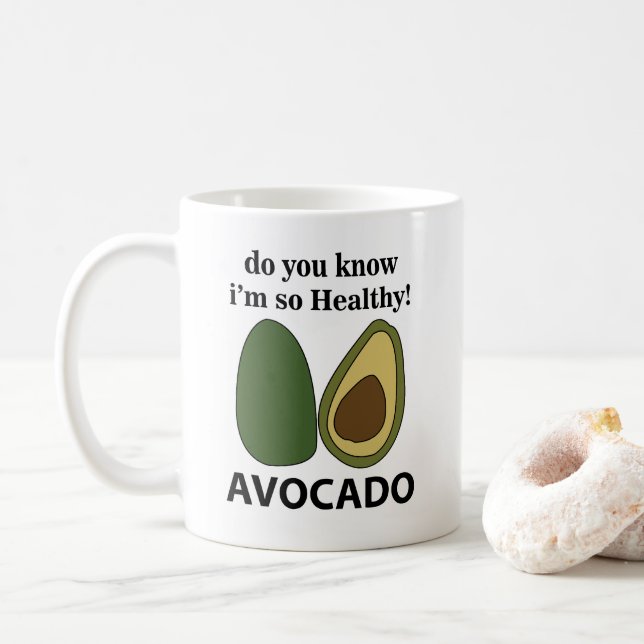 Avocado Do You Know I'm So Healthy Avocado  Coffee Mug (With Donut)
