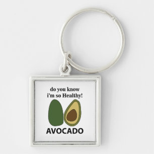 Avocado Do You Know I'm So Healthy Avocado  Key Ring