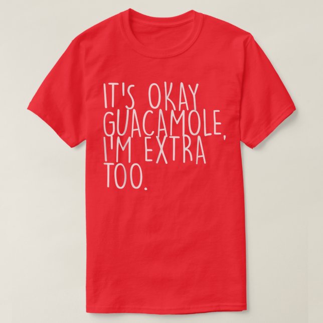 Avocado GuacamoleIts Okey GuacamoleGuacamole  T-Shirt (Design Front)