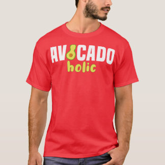 Avocado Holic Vegan Food Avocado (1)  T-Shirt