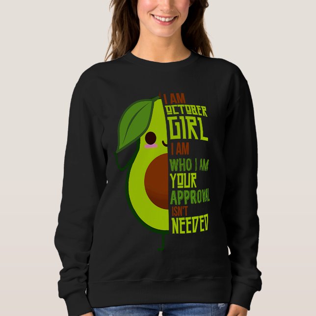 Avocado I Am October Girl Vegan Vegetarian Herbivo Sweatshirt (Front)