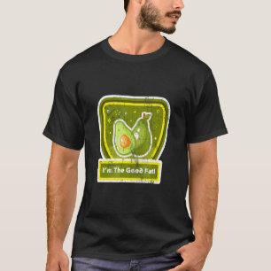 Avocado I'm The Good Fat  T-Shirt