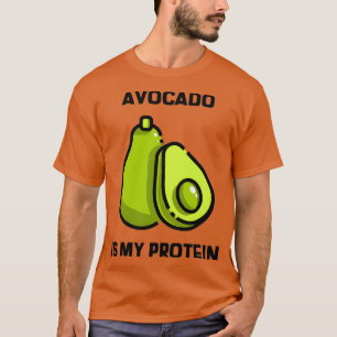 Avocado Is My Protein 5 T-Shirt