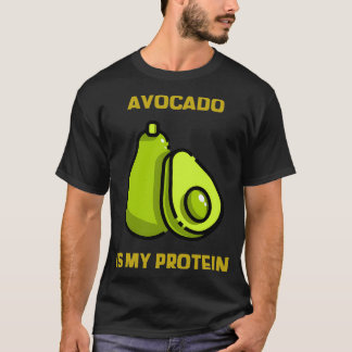 Avocado is my protein 6 T-Shirt