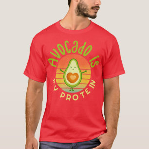 Avocado is my protein Avocado Gift Vegan Vegetaria T-Shirt
