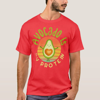 Avocado is my protein Avocado Gift Vegan Vegetaria T-Shirt